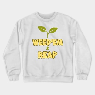 Weed'em and reap summer gardening Crewneck Sweatshirt